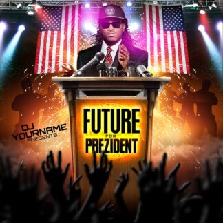 Future For President future for president Mixtape & CD Covers